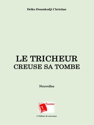 cover image of Le Tricheur Creuse Sa Tombe